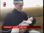 Sudenaz'ı Haber Kurtardı