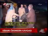 Kiramı Ödemedin Kavgası