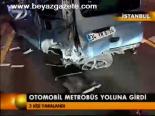 Otomobil Metrobüs Yoluna Girdi