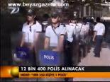 12 Bin 400 Polis Alınacak