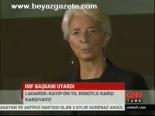 Imf Başkanı Uyardı