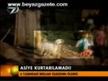 Asiye Kurtarılamadı!