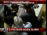 O Polisler Açığa Alındı