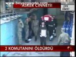 2 Komutanını Öldürdü