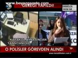 O Polisler Görevden Alındı