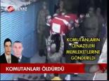 Komutanları Öldürdü