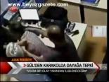 Gül'den Karakolda Dayağa Tepki