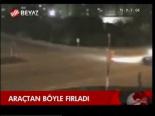 Araçtan Böyle Fırladı