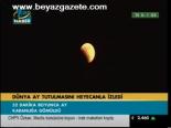 Dünya Ay Tutulmasını Heyecanla Haberidi