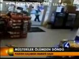 Müşteriler Ölümden Döndü