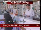 İlaç İçin Bile İlaç Yok!