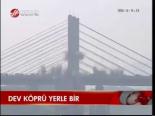 Dev Köprü Yerle Bir