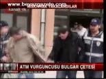 Atm Vurguncusu Bulgar Çetesi