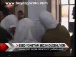 Esed Yönetimi Seçim Düzenliyor