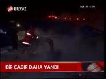 Bir Çadır Daha Yandı
