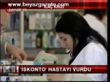 İskonto Hastayı Vurdu
