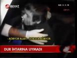 Dur İhtarına Uymadı