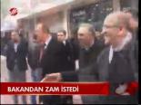 Bakandan Zam İstedi
