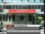 Altın Kazandırıyor