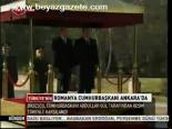 Romanya Cumhurbaşkanı Ankara'da