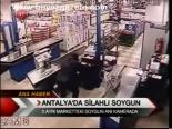 Antalya'da Silahlı Soygun