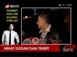 Nihat Doğan'dan Tehdit