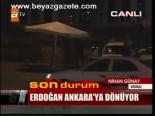 Erdoğan Ankara'ya Dönüyor