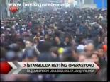 İstanbul'da Reyting Operasyonu
