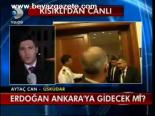 Erdoğan Ankara'ya Gidecek Mi?