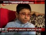 Umut'un Umudu Gerçek Oldu