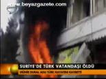 Suriye'de Türk Vatandaşı Öldü
