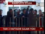 Tam 3 Haftadır Suları Yok!