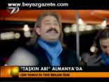 'Taşkın Abi' Almanya'da