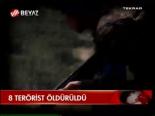 8 Terörist Öldürüldü