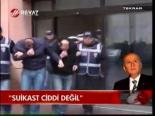 Suikast Ciddi Değil