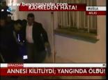 Annesi Kilitliydi; Yangında Öldü!