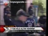 100 Kilo Altın Veririm