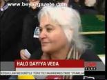 Halo Dayı'ya Veda