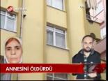 Annesini Öldürdü