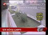 İşte Böyle Çarptı