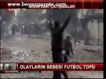 Olayların Sebebi Futbol Topu
