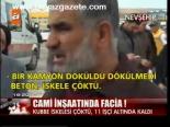 Cami İnşaatında Facia!