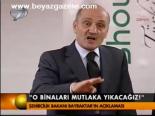 'O Binaları Mutlaka Yıkacağız'