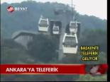 Ankara'ya Teleferik