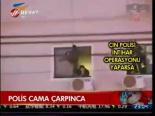 Polis Cama Çarpınca
