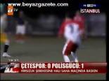 Çetespor:0 Polisgücü: 1