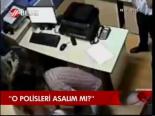 O Polisleri Asalım Mı?
