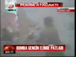 Bomba Gencin Elinde Patladı