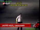 Lastiği Kesti, Yakalandı