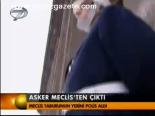 Asker Meclis'ten Çekildi
